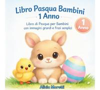 Libro Pasqua Bambini 1 Anno: Libro di Pasqua per Bambini con immagini grandi e frasi semplici, ideale per stimolare la curiosità e accompagnare le ... perfetto come regalo Pasqua bambino 1 anno