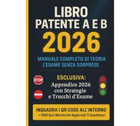 Libro Patente A e B 2026 - Manuale Teoria e Pratica con Banca Dati Quiz aggiornata: L'Unico con l'Appendice 2026 ✓ Trucchi e Strategie d'Esame ✓ Preparati all'esame di teoria come mai prima d'ora!