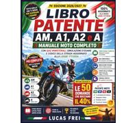 Libro Patente AM, A1, A2 e A 2026/2027: Manuale moto con Quiz Ministeriali, Simulazioni d'Esame e Codice della Strada Aggiornato alla Legge 177/2024