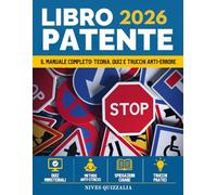 LIBRO PATENTE B 2026: Il manuale completo di scuola guida per superare l’esame senza stress,con spiegazioni chiare,segnaletica,incroci,quiz guidati e trucchi anti-errore