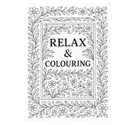 Libro per Adulti Relax&Colouring: 36 illustrations for stress relief and creativity. Colora ed elimina lo stress!