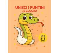 Libro per Bambini Unisci i Puntini e Colora: Animali Carini per Bambini 3-8 Anni | Disegni Facili da Unire e Colorare: Libro di Attività con Animali ... Creatività, Numeri e Motricità Fine