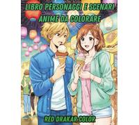 Libro Personaggi e Scenari Anime da Colorare: 50 illustrazioni a tema Anime e Manga da colorare per Adulti e Ragazzi di tutte le età
