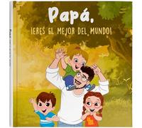 Libro personalizado para papá ‘Eres el mejor papá del mundo’ Regalo original con personajes, foto y dedicatoria para el Día del Padre o cumpleaños. Historia Original fomentando valores familiares