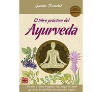 Libro práctico del ayurveda, El: Descubra El Método Terapéutico Más Antiguo del Mundo Que Aborda La Salud Desde Una Perspectiva Integral (Masters)