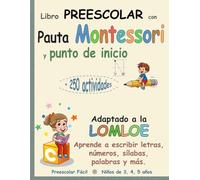 Libro PREESCOLAR con Pauta Montessori y punto de inicio | Adaptado a la LOMLOE | Aprende a escribir letras, números, sílabas, palabras y más: +250 ... lectoescritura, conciencia fonológica