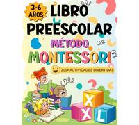 Libro Preescolar XXL - Método Montessori: 200+ Actividades Educativas y Divertidas para Niños de 3 a 6 Años. Preparémonos para Primaria aprendiendo a trazar, escribir, contar, recortar y mucho más!