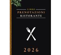 Libro Prenotazioni Ristorante 2026: Agenda prenotazioni ristorante e bistro, caffetteria | 365 giorni (Da gennaio a dicembre) | pagine datate | A4
