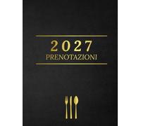 Libro Prenotazioni Ristorante 2027 (A4, 1 Giorno su 1 Pagina): Registro per Ristoranti, Hotel, Bistrot e Caffetterie | Agenda Giornaliera (365 Giorni, Pre-datata) con 31 Spazi per Prenotazioni