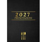 Libro Prenotazioni Ristorante 2027 (A4, 1 Giorno su 1 Pagina): Registro per Ristoranti, Hotel, Bistrot e Caffetterie | Agenda Giornaliera (365 Giorni, Pre-datata) con 31 Spazi per Prenotazioni