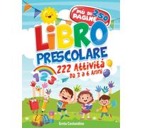 Libro Prescolare - 222 Attività da 3 a 6 Anni: Pronti per la Prima! 250 XXXL Pagine con Esercizi per Imparare a Scrivere e Tracciare Lettere e Numeri ... Prescritura (Attività Istruttivi per Bambini)