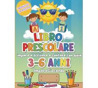 Libro prescolare 3 - 6 anni: Giochi educativi, disegni da colorare e attività divertenti per bambini dai 3 ai 6 anni (ImparaGiocando)