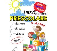 LIBRO PRESCOLARE: Attività Educative per Bambini 3-6 Anni: 200 Pagine di Tracciamento Lettere, Numeri, Prescrittura, Prelettura, Forme, Disegni da colorare, Attività di lingua Inglese!
