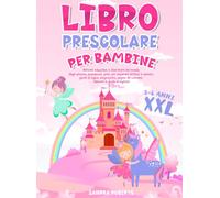 Libro Prescolare per Bambine 3-6 anni XXL: Tutte in Prima! Attività educative e divertenti nel mondo degli unicorni, principesse, fate, per imparare ... da colorare, labirinti e giochi in inglese!
