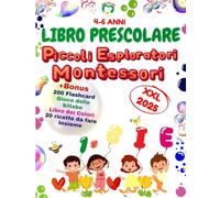 LIBRO PRESCOLARE: PICCOLI ESPLORATORI MONTESSORI 4-6 ANNI: +300 ATTIVITA' MULTISENSORIALI DA COLORARE E ATTESTATO DI MERITO PERSONALIZZABILE + 200 ... GIOCO DELLE SILLABE, LIBRO DEI COLORI!