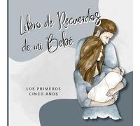 Libro Recuerdos Bebe Primer Año hasta los 5 Años: Álbum de fotos y momentos especiales de tu hijo | Ideal para Regalos Originales para Bebes Recien Nacidos, madres primerizas y/o embarazadas