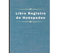 Libro Registro de Huéspedes; viajeros y visitantes, libro de visitas empresa, Vivienda alquiler vacacional y apartamentos turisticos para anotar ... los clientes en hoteles, hostales y posadas.