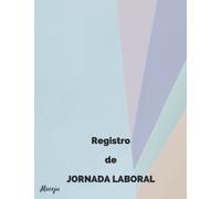 Libro registro de Jornada Laboral. Fichas mensuales por trabajador. Horarios y Firmas.