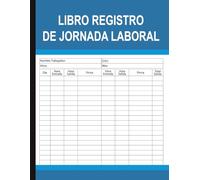 Libro Registro De Jornada Laboral: Mensual Para Recoger Horarios Y Firmas De Empleados