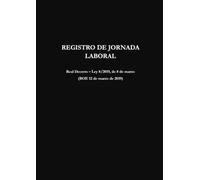 Libro registro de jornada laboral: Real Decreto-Ley 8/2019, de 8 de marzo (BOE 12 de marzo de 2019). 100 hojas de registro.