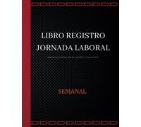 Libro Registro de Jornada Laboral- Semanal: Para registrar horarios, turnos, pausas, horas convenidas, horas extraordinarias y firmas de empleados, ... 112 páginas tamaño folio papel 90 g/m²
