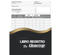 Libro Registro De Kilometraje: Para uso personal y profesional. Cuaderno del Perseguidor del Kilometraje del Vehículo .