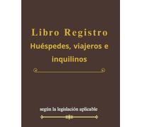 Libro Registro: Huéspedes, viajeros e inquilinos Según la Legislación Aplicable (Formato A4)