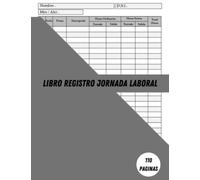 Libro Registro Jornada Laboral: Mes Por Página | Profesional Cuaderno de Registro Horario y Seguimiento Empleados del Tiempo Diario, Semanal y Mensual ... De Trabajo | Más Las Horas Extras | Tamaño A4