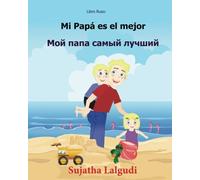 Libro Ruso: Mi Papa es el mejor: Libro infantil ilustrado español-ruso (Edición bilingüe), Texto paralelo - infantil bilingüe, Bilingue: Ruso - ... 7 (Bilingue para niños: ruso - español)