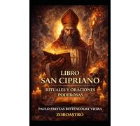 LIBRO SAN CIPRIANO: Rituales y oraciones poderosas