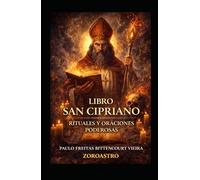 LIBRO SAN CIPRIANO: Rituales y oraciones poderosas