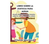 Libro sobre la justicia para niños: Frases inspiradoras en español. Libro de los valores para niños (Charles y los valores 6)