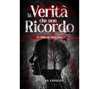 Libro Thriller Psicologia Da Leggere Più Venduti 2024 La Verità Che Non Ricordo Manipolazione Mentale: La verità che non ricordo un thriller psicologico tra memorie distorte e follia (Inner Zone)