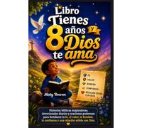 Libro Tienes 8 años y Dios te ama: Historias bíblicas inspiradoras, devocionales diarios y oraciones poderosas para fortalecer la fe, el valor, la bondad, la confianza y una relación sólida con Dios.