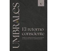 LIBRO V EL RETORNO CONSCIENTE: Habitar lo ordinario desde lo extraordinario