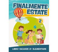 Libro Vacanze 2 Elementare: Preparati per la classe Terza con esercizi di Italiano, Matematica, Grammatica (7-8 anni)