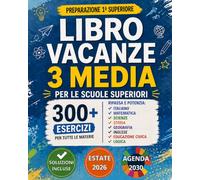 Libro Vacanze 3 Media per le Scuole Superiori: 300+ Esercizi di Italiano, Matematica, Scienze, Storia, Geografia, Inglese, Educazione Civica e Logica ... Compiti Vacanze Terza Media | Età 13-14 anni