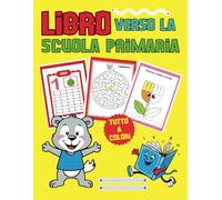 Libro Verso La Scuola Primaria: Esercizi Giochi Numeri Per Sviluppare Abilità Divertendosi