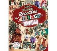 Libro Vintage de Recortes y Collage de Navidad: Más de 700 ilustraciones, recuerdos navideños retro, Papá Noel y manualidades navideñas originales para scrapbooking y decoración.
