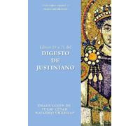Libros 19 a 21 del Digesto de Justiniano: Texto latino-español y ensayo introductorio: 7 (Digesta Iustiniani Imperatoris (versión impresa))