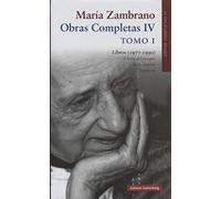 Maria Zambrano: Obras Completas Iv: Tomo I: Libros (1977-1990)
