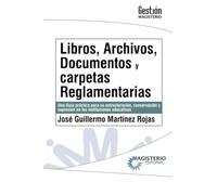 Libros, archivos, documentos y carpetas reglamentarias: Una guía práctica para su estructuración, conservación y supresiones en instituciones educativas