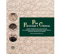 Libros científicos de la Edad de oro en la Biblioteca Pública del Estado "Grupo Cántico"-Biblioteca provincial de Córdoba: Por Facultad y Ciencia