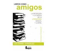 Libros como amigos. La recepción y la crítica de la literatura infantil y juvenil.