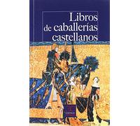 Libros de caballerías castellanos: Los textos que pudo leer Don Quijote (CASTALIA PRIMA. C/P.)