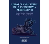 Libros de caballerías en la Escandinavia Tardomedieval: Estudio, edición y traducción de la Blómstrvalla saga islandesa