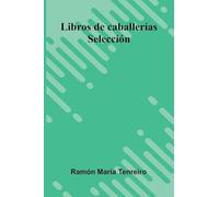 Libros De Caballerías; Selección