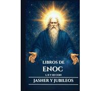 LIBROS DE ENOC I, II Y III CON JASHER Y JUBILEOS: Antiguos escritos apócrifos sobre los Vigilantes, los Nefilim y los misterios ocultos del Cielo y la ... (Spanish Edition) (Serie Misterios Antiguos)