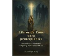 Libros de Enoc para principiantes: Descubriendo verdades antiguas y misterios bíblicos
