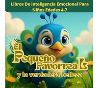 Libros De Inteligencia Emocional Para Niños Edades 4-7. El Pequeño Pavorreal y la verdadera belleza.: Un cuento entrañable sobre descubrir la belleza ... la amabilidad y el poder de pedir perdón.